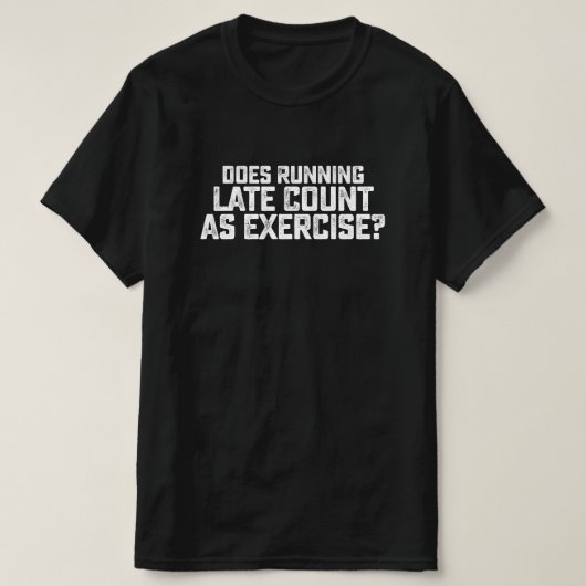 遅刻ギリギリのダッシュは運動になるのか Tシャツ (デザイン正面)