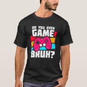 遊のビデオゲームVideo GamerミームVideo Game Tシャツ (正面)