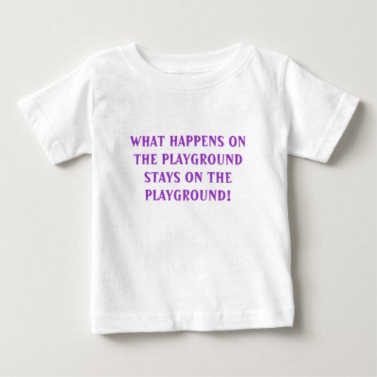 遊び場で起こったことは計画に残る… ベビーTシャツ (正面)