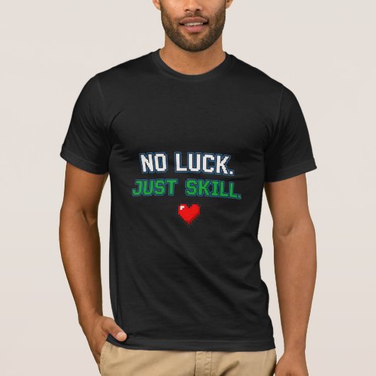運じゃない、スキルだ - ピクセルアートゲーマーグッズ Tシャツ (正面)