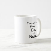 運は？悪いか無いか俺だけだ得。 コーヒーマグカップ (正面右)