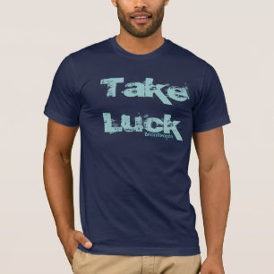 運を取って下さい! Tシャツ