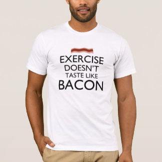 運動してもベーコンの味にはならない Tシャツ