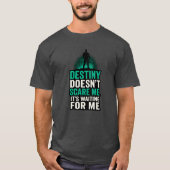 運命は私を怖がらせない。私を待っている。 Tシャツ (正面)