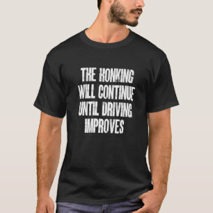 運転がRに改善されるまで引き続き音を鳴らす Tシャツ