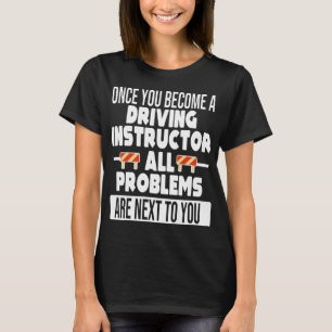 運転インストラクターの問題は次の先生 Tシャツ