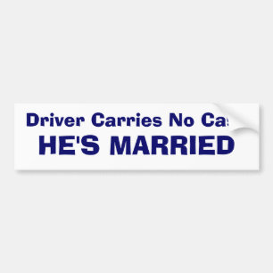 運転者は現金を運びません-彼に結婚したがあります バンパーステッカー