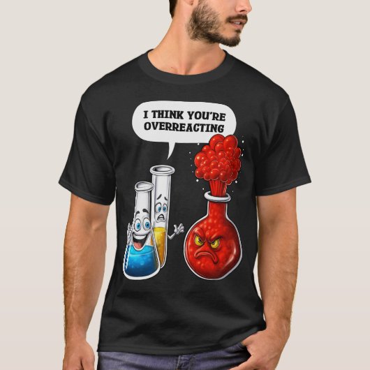過剰反応している化学 Tシャツ (正面)