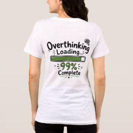過剰思考 ローディング 99% 完了 楽しい名言 トライブレンドTシャツ
