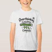 過剰思考 ローディング 99% 完了 面白い引用 トライブレンドTシャツ (正面)