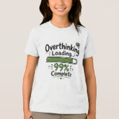 過剰思考 ローディング 99% 完了 面白い引用 トライブレンドTシャツ (正面)