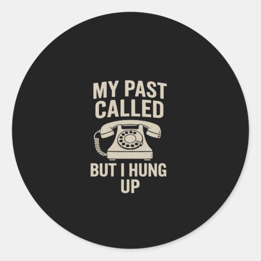 過去から連絡があったけど無視したよ やる気が出るステッカー ラウンドシール (正面)