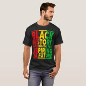 過去インスパイアの未来を讃える私は黒い歴史 Tシャツ (正面フル)
