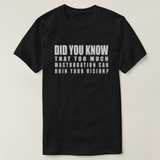 過度なオナニーは視力低下の原因に - 笑 Tシャツ (デザイン正面)