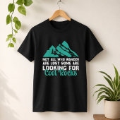 道に迷う者ばかりじゃない、クールな石探し Tシャツ