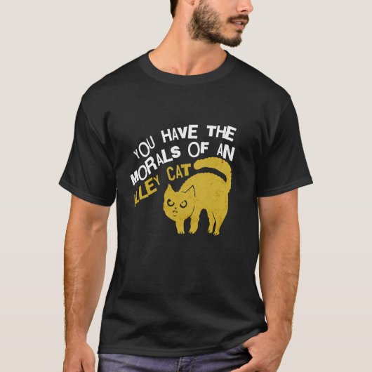 道徳が野良猫並みですね おもしろい冗談 Tシャツ (正面)