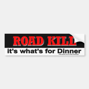 道殺害それは、バンパーステッカーであるものが夕食のためです バンパーステッカー