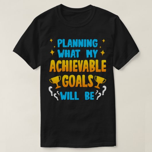 達成可能なゴールの計画 Tシャツ (デザイン正面)
