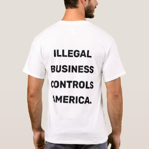 違法ビジネスはアメリカを制御します Tシャツ