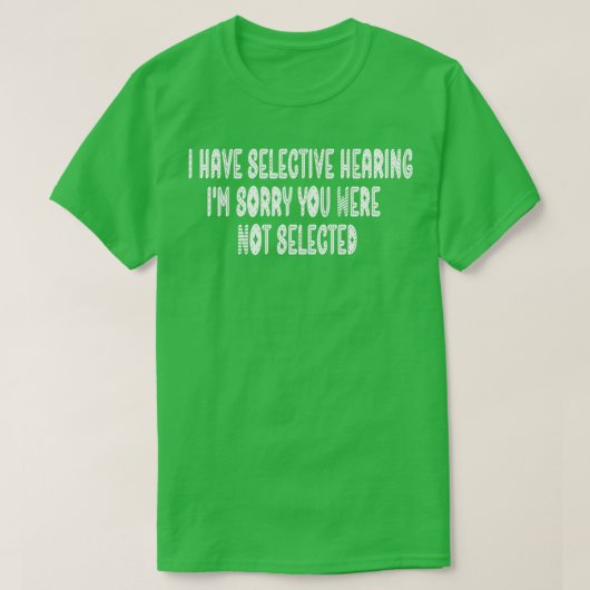 選んで聞くと聞こえなくて悪かった Tシャツ (デザイン正面)