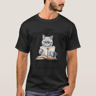 選択的聴覚があるの 私は選ばれなかったわ Tシャツ