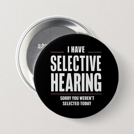 選択的聴覚の申し訳おもしろいことわざユーモアのある 缶バッジ (正面&裏面)