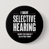 選択的聴覚の申し訳おもしろいことわざユーモアのある 缶バッジ (正面)