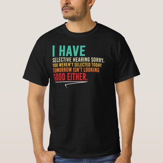 選択的聴覚 皮肉な面白い仕事の引用 Tシャツ (正面)