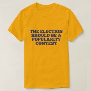 選挙は人気投票だ Tシャツ