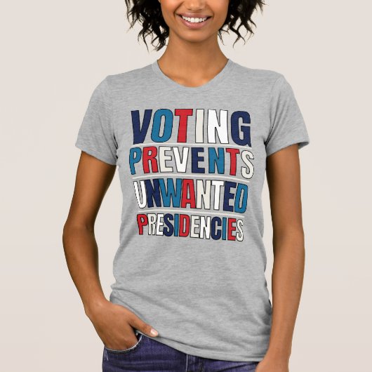 選挙は政治の好ましくない大統領を防ぐ Tシャツ (正面)