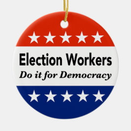 選挙労働者は民主主義のためにそれをする セラミックオーナメント