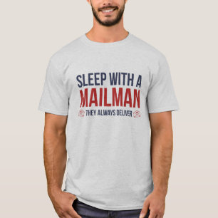 郵便配達員との睡眠。 それらは常に渡します Tシャツ