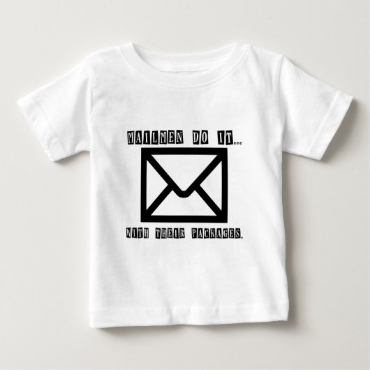 郵便配達員は... 荷物でそれをやるのさ。 ベビーTシャツ (正面)