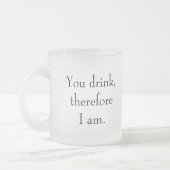 「酒を飲むから私は」哲学的センティント フロストグラスマグカップ (左)