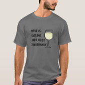 酒を飲むとシャルドネの試食会がでおもしろいきる Tシャツ (正面)