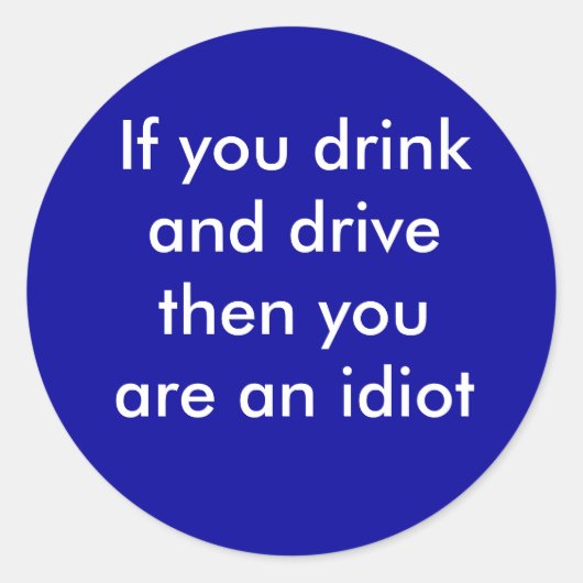 酒を飲んで運転すればバカだ ラウンドシール (正面)