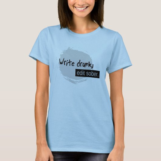 酔った書いて下さい; 冷静編集して下さい Tシャツ (正面)