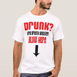 酔った自由な呼吸検光子は、ここに吹きます -- Tシャツ
