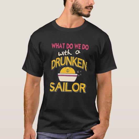酔っ払いの船乗りのプレゼントでどうしよう Tシャツ (正面)