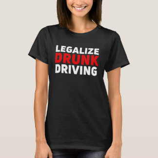 酔っ払い運転の家族の皮肉を言うジョーを合法化 Tシャツ