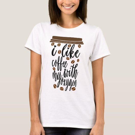 酸素とコーヒーが好きな人におすすめの面白いデザイン Tシャツ (正面)