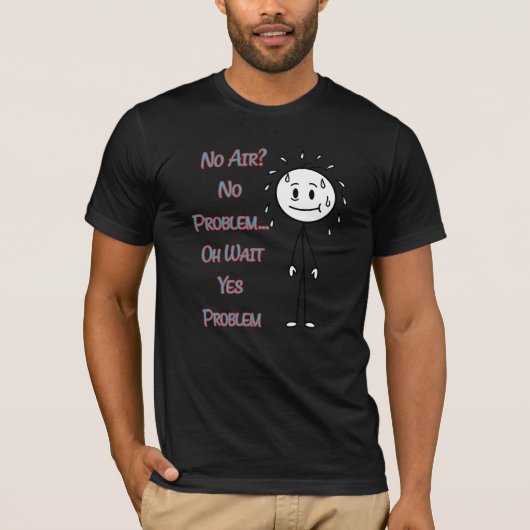 酸素不足?問題なし… って待てよ、やっぱり問題ありじゃん。笑える名言 Tシャツ (正面)