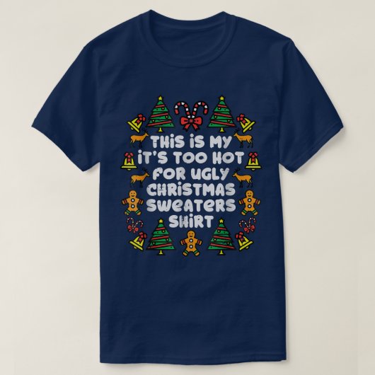 醜いクリスマスセーターのクリスマスには暑すぎるおもしろい Tシャツ (デザイン正面)