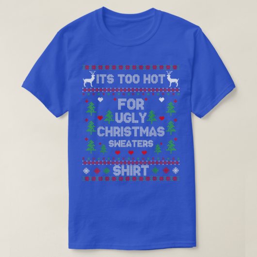 醜いクリスマスセーターのクリスマスには暑すぎるおもしろい Tシャツ (デザイン正面)