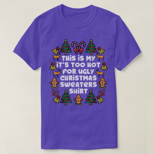 醜いクリスマスセーターのクリスマスには暑すぎるおもしろい Tシャツ (デザイン正面)
