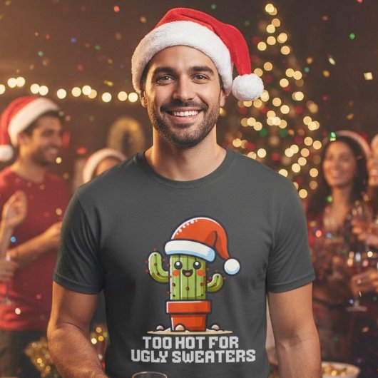 醜いセーターには暑すぎるクリスマスサボテンおもしろい Tシャツ
