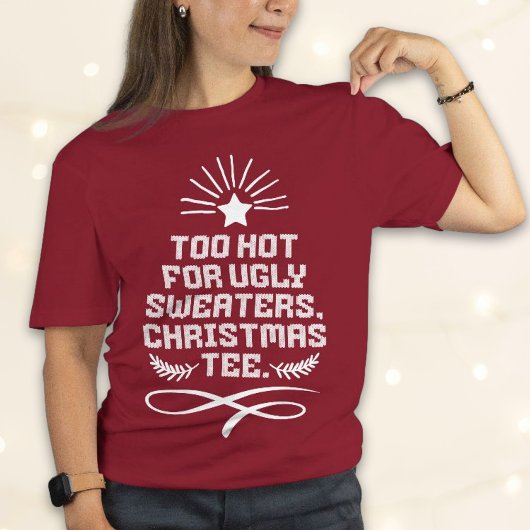 醜いセーターには暑すぎる、クリスマスティースター Tシャツ