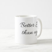 醜いマグより遅くよくして下さい コーヒーマグカップ (正面右)