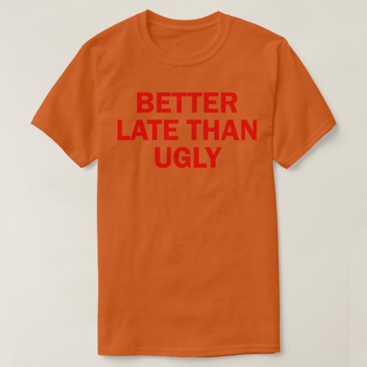 醜い2より遅い Tシャツ (デザイン正面)