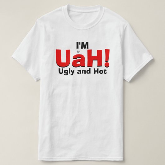 醜くて熱いジョーク（醜くて熱い） Tシャツ (デザイン正面)